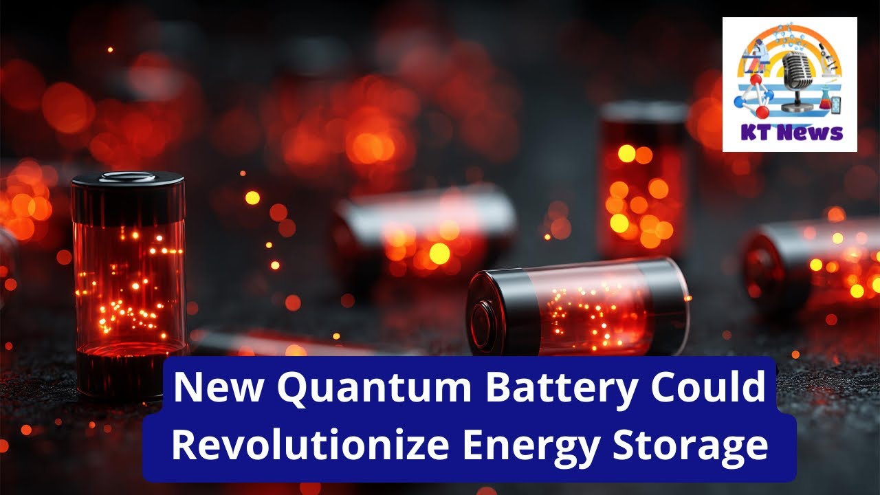 New Quantum Battery Could Revolutionize Energy Storage