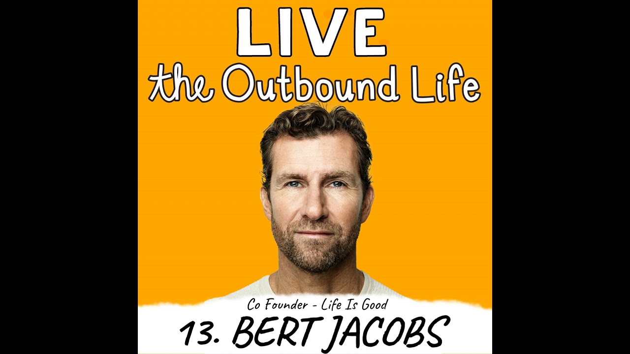 13. Bert Jacobs (Co-Founder, CEO of Life is Good) Shares How Optimism Changes Everything
