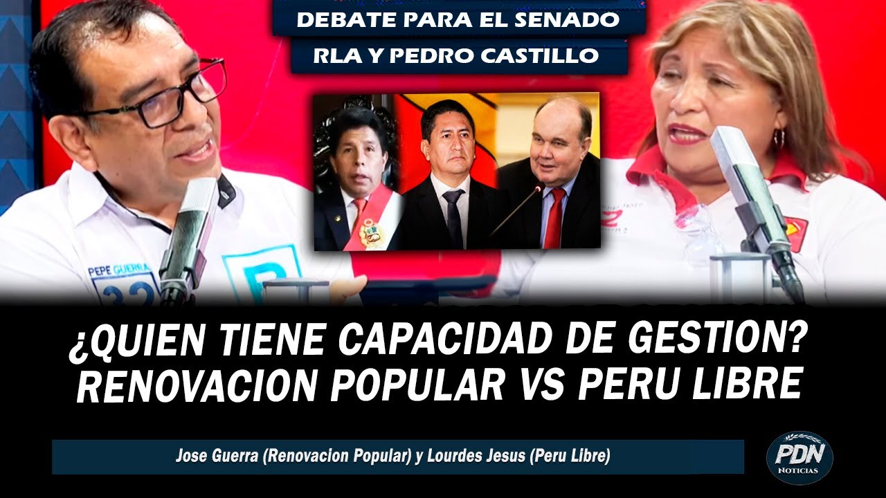 JOSE GUERRA (RENOVACION POPULAR) VS LOURDES JESUS (PERU LIBRE) GESTION | CANDIDATOS AL SENADO