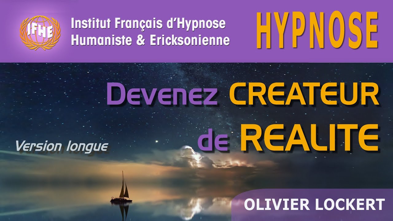 Devenez CREATEUR de votre REALITE, version longue - Olivier Lockert