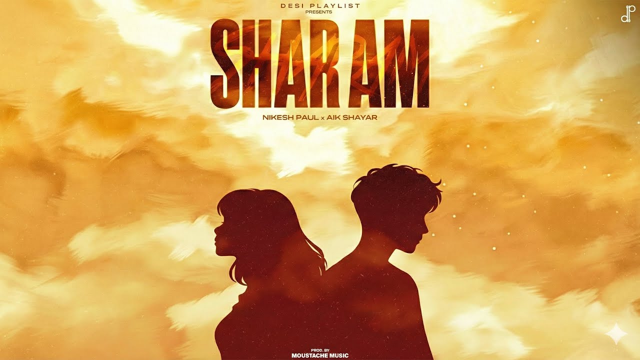 SHARAM - Nikesh Paul x Aik Shayar (Official Song)