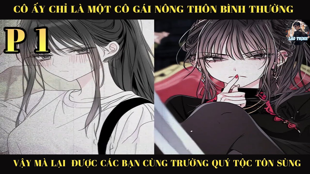 CÔ ẤY CHỈ LÀ MỘT CÔ GÁI NÔNG THÔN BÌNH THƯỜNG VẬY MÀ LẠI ĐƯỢC CÁC BẠN TRƯỜNG QUÝ TỘC TÔN SÙNG |P1