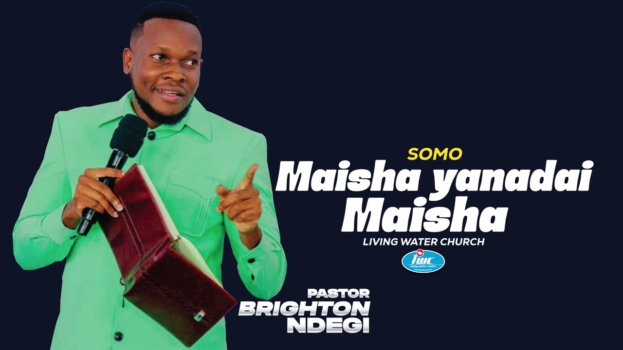 PASTOR  BRIGHTON NDEGI - MAISHA YANADAI MAISHA