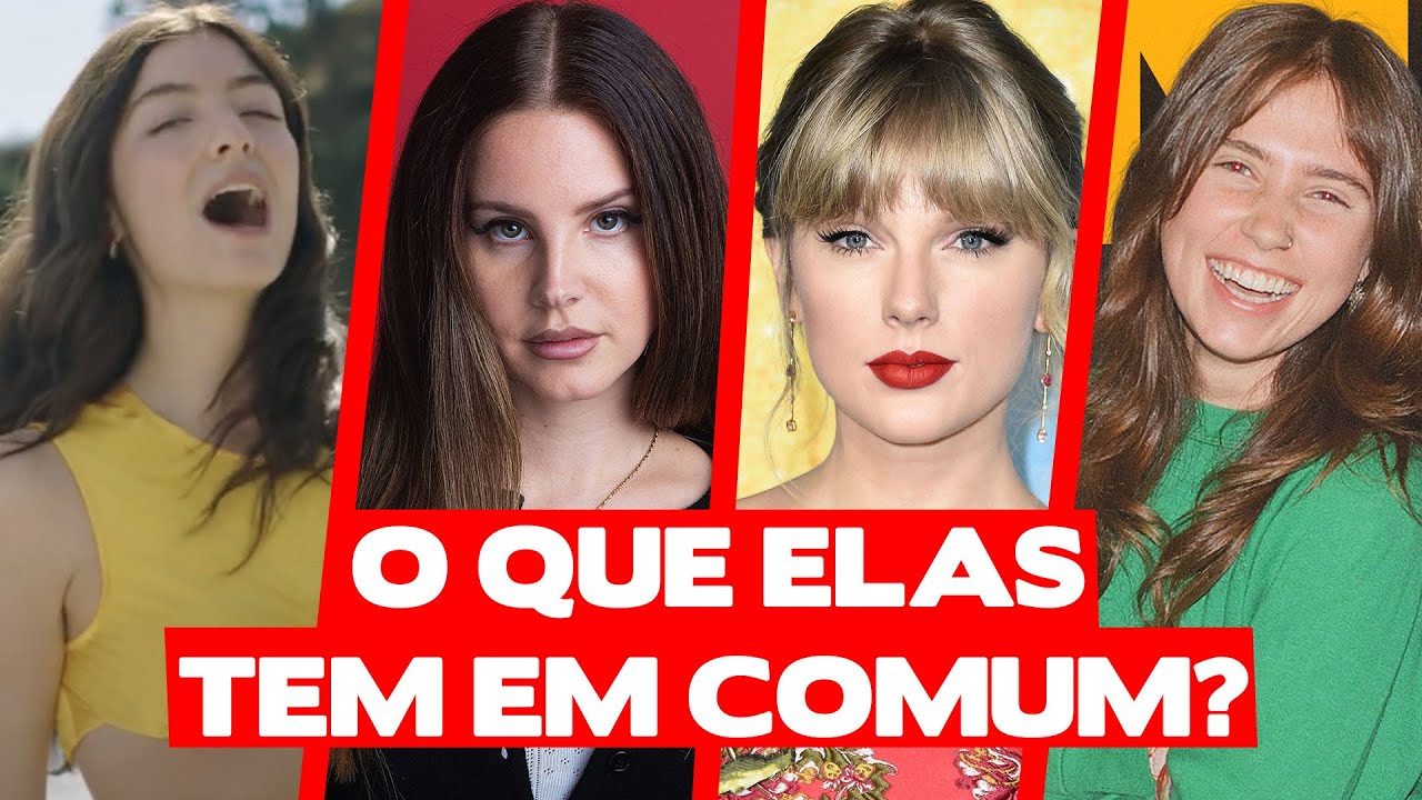 O QUE LANA DEL REY, LORDE, CLAIRO E TAYLOR SWIFT TEM EM COMUM?