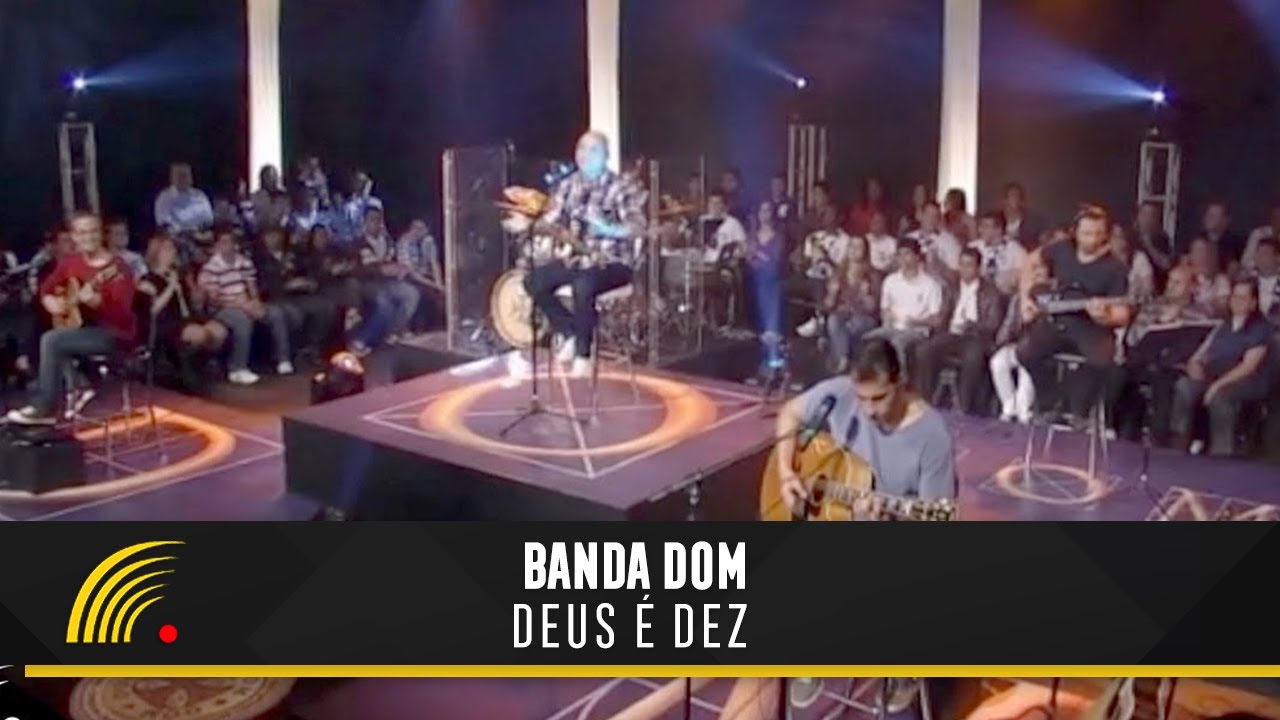 Banda DOM - Deus É Dez - Ao Vivo