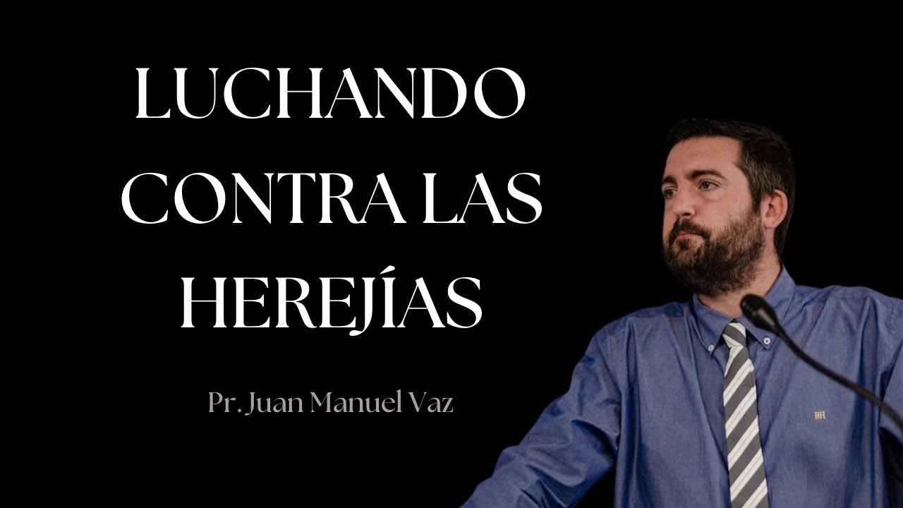 Luchando Contra Las Herejías - Juan Manuel Vaz
