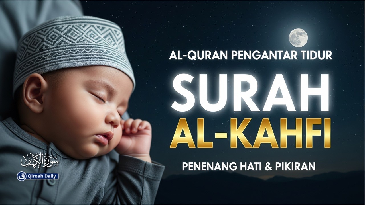 MUROTTAL AL-KAHFI سورة الكهف MERDU | BACAAN ALQURAN PENGANTAR TIDUR DAN PENGUSIR SETAN@qiroahdaily