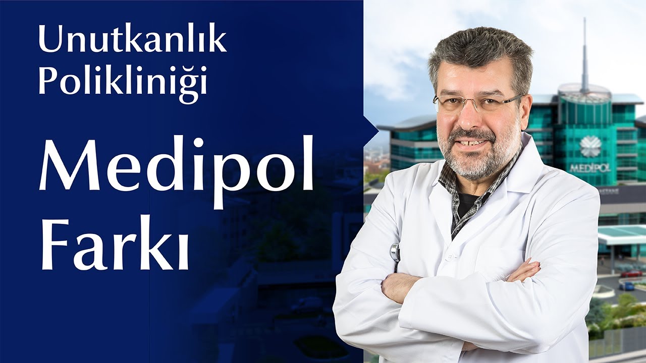 Medipol Mega &Uuml;niversite Hastanesi Unutkanlık Polikliniği