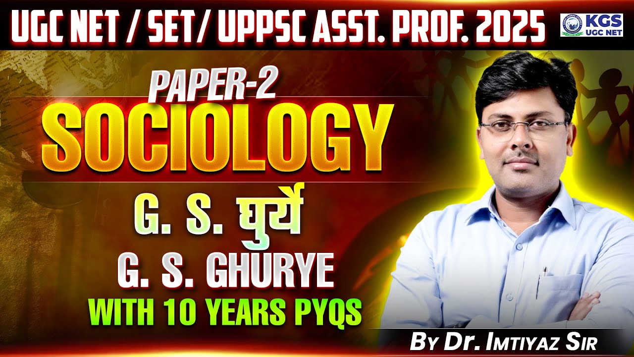 UGC NET / SET/ UPPSC Asst. Prof. 2025 | Paper - 2 | Sociology | G. S. Ghurye | Dr. Imtiyaz Sir