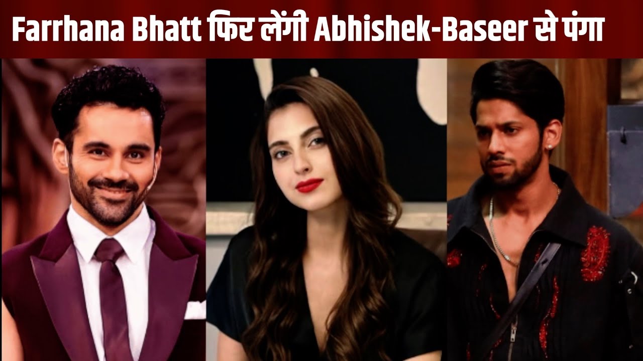 BB 19 के बाद Farrhana Bhatt इस reality show में फिर लेंगी Abhishek Bajaj-Baseer Ali से पंगा