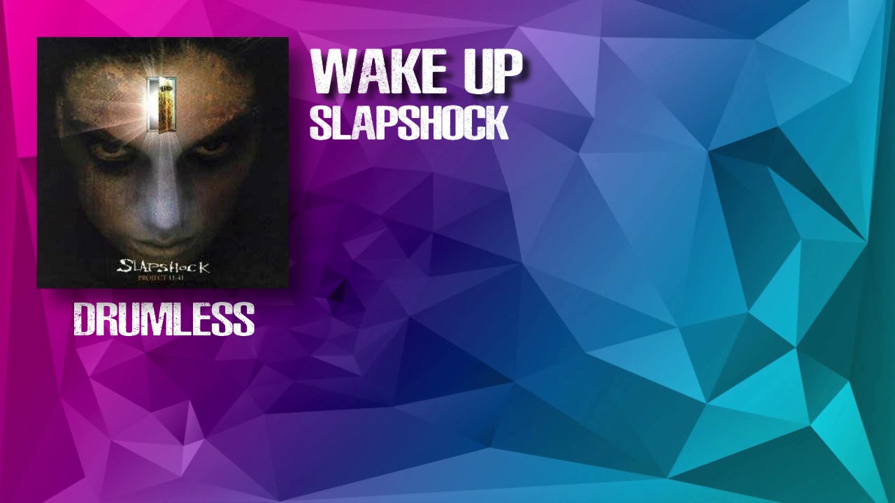 Wake Up - Slapshock (Drumless)