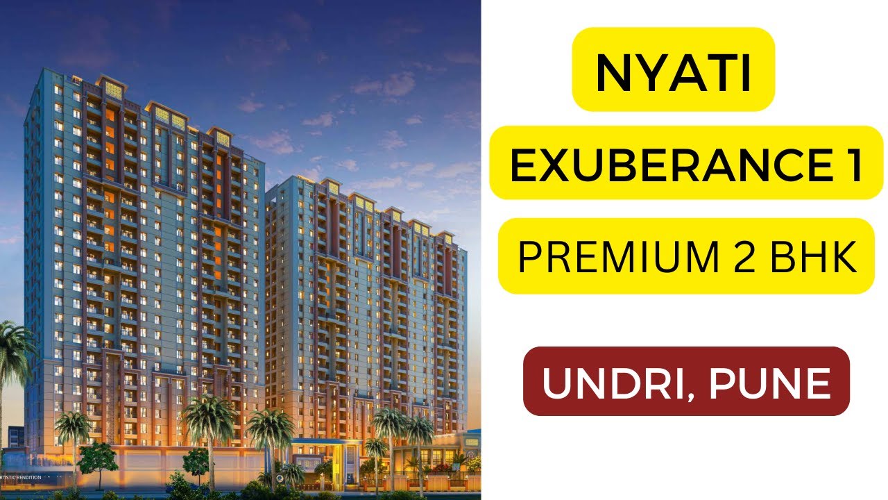 Nyati Exuberance at Undri, Pune  Premium 2 BHK Residences.