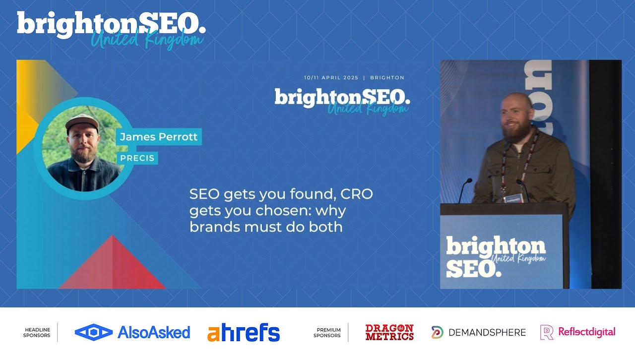 SEO gets you found, CRO gets you chosen: brands must do both - James Perrott - brightonSEO Apr 2025
