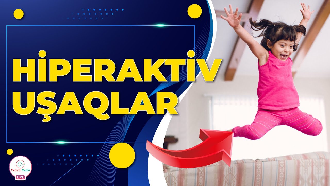 HİPERAKTİV UŞAQLAR VƏ ONLARLA DAVRANIŞ QAYDALARI / UŞAQ PSİXOLOGİYASI