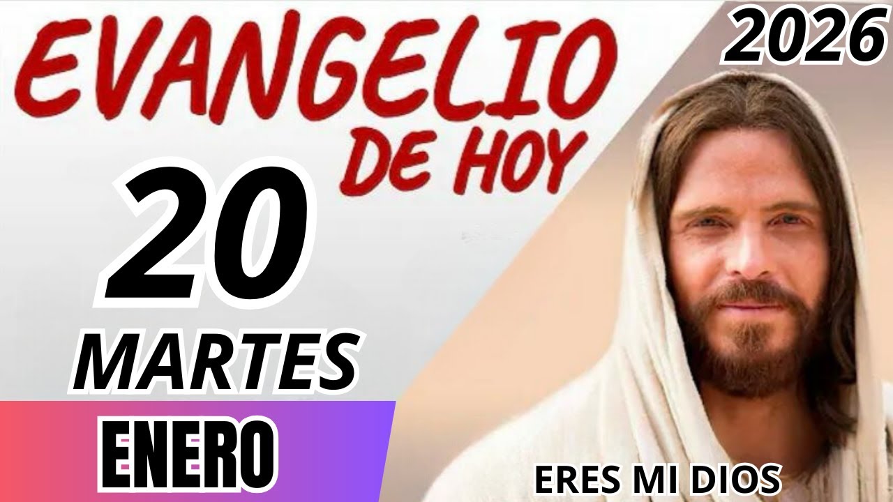EVANGELIO DE HOY MARTES 20 DE ENERO DE 2026