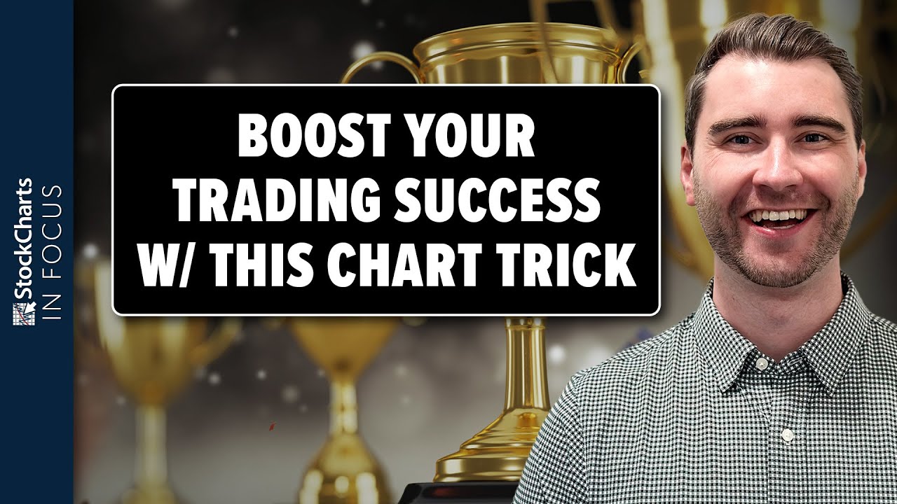 Boost Your Trading Success with This Chart Trick | StockCharts In Focus