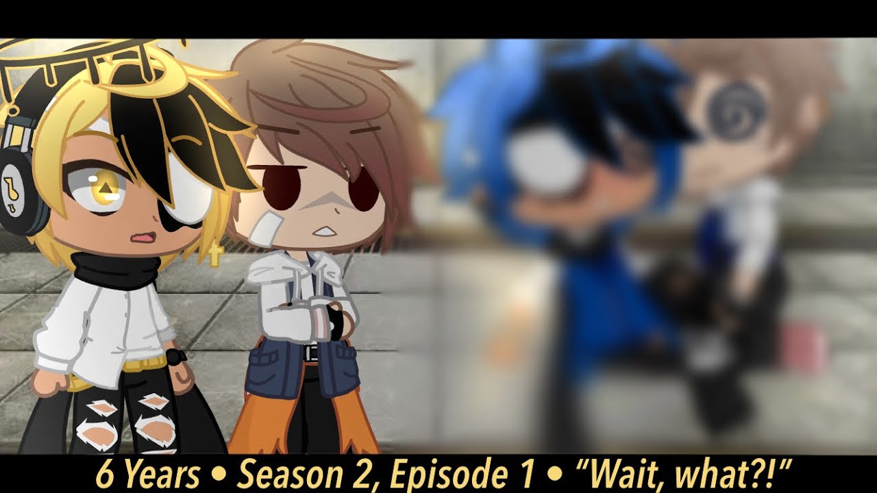RE - 6 Years • Season 2, Ep - 1: Alternate Universe• Gravity Falls AU • Gacha Club