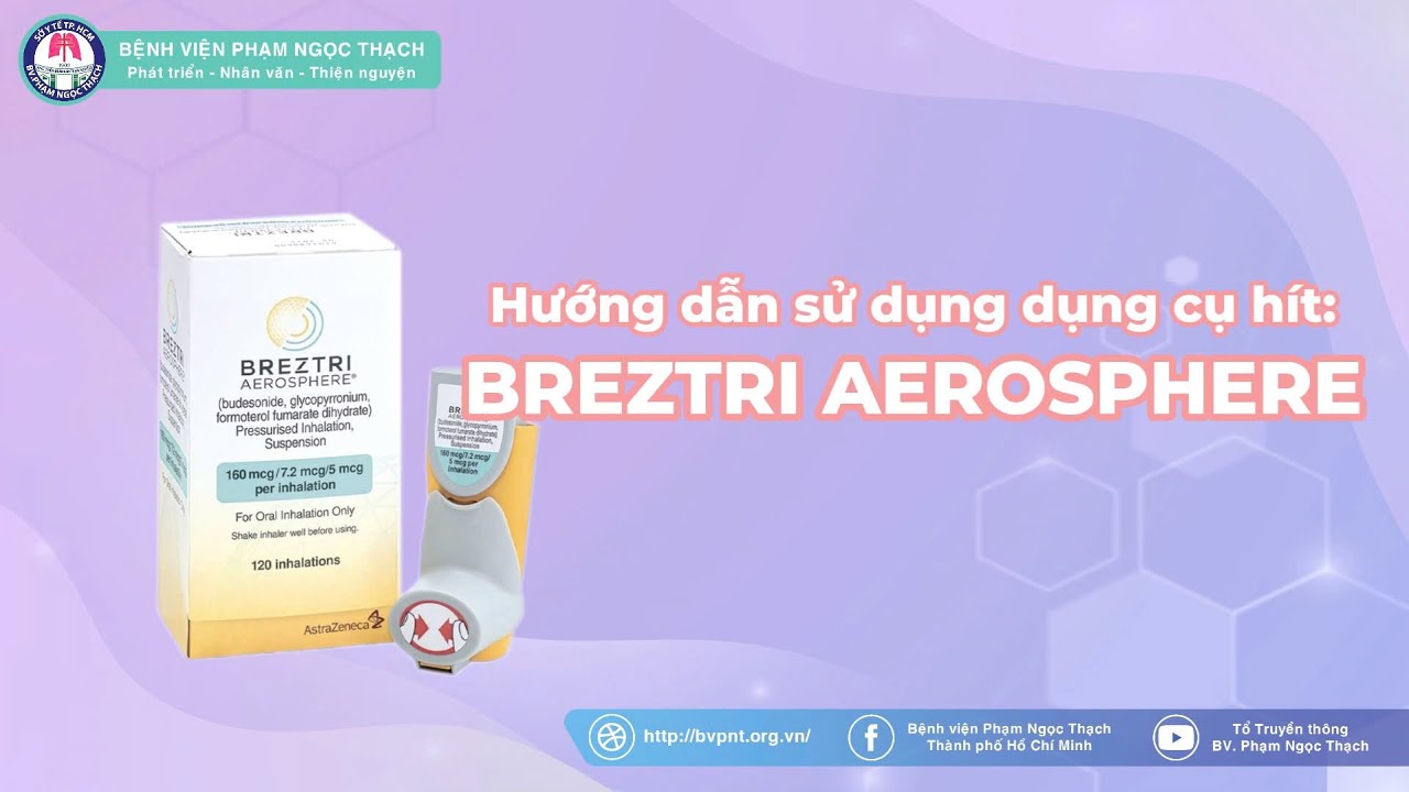 💖 💖💖 HƯỚNG DẪN SỬ DỤNG DỤNG CỤ H&Iacute;T SỐ 9: BREZTRI AEROSPHERE 💖 💖💖Bệnh viện Phạm Ngọc Thạch