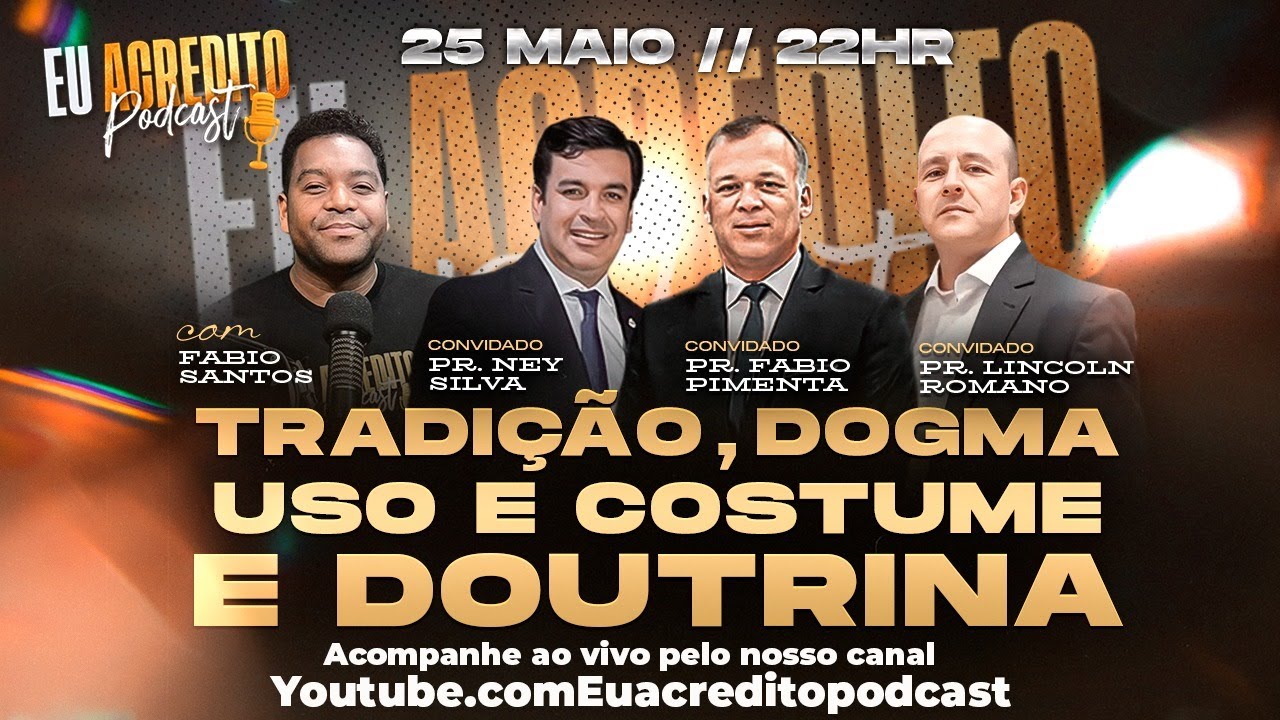 FALANDO TUDO SOBRE TRADIÇÃO, DOGMA USO E COSTUME E DOUTRINA | EU ACREDITO PODCAST #67