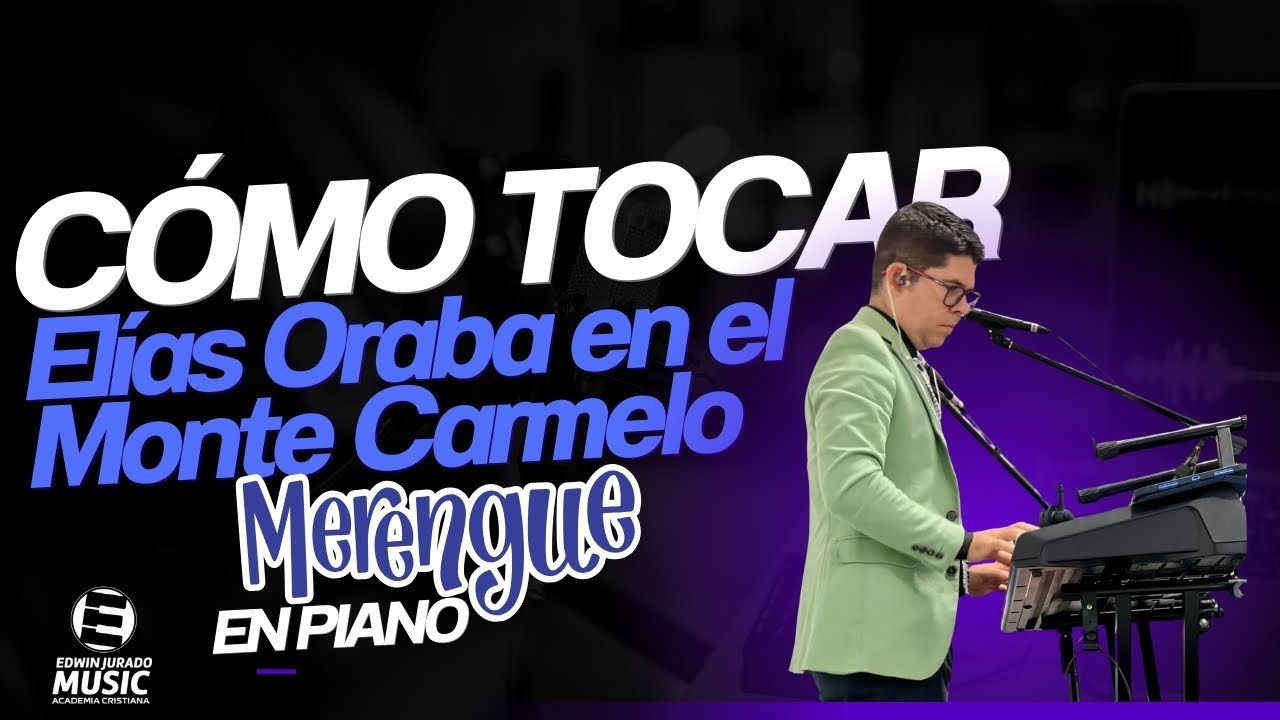 Elías Oraba en el Monte Carmelo – Merengue en Piano | Tutorial