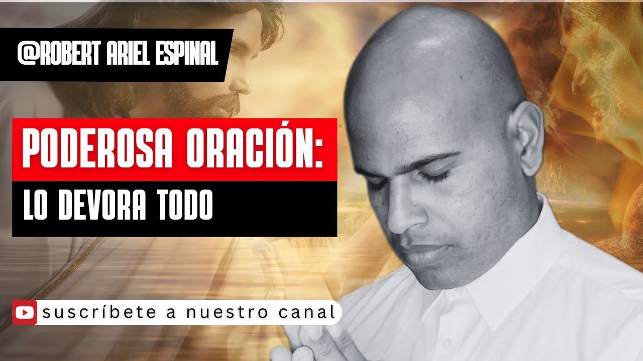 🔥El Poder de Dios que lo Devora Todo | 6 de febrero | Oración de la mañana - Robert Ariel Espinal 