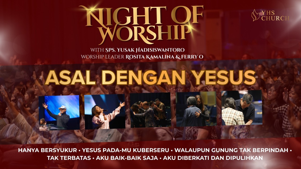 ASAL DENGAN YESUS | NIGHT OF WORSHIP - Ps YUSAK HADISISWANTORO WITH ROSITA KAMALINA & FERRY OTORA
