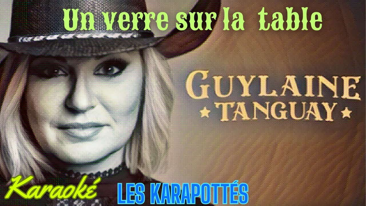 Guylaine Tanguay - Un verre sur la table (Karaoké)