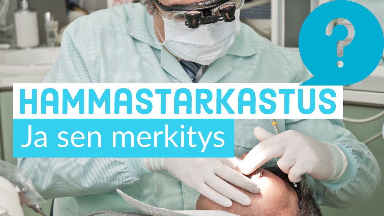 Hammastarkastus  - Hammastarkastuksen merkitys? - Hammaslääkäri kertoo