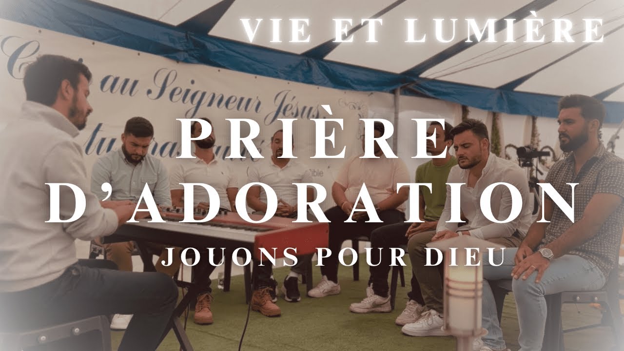 Prière d'adoration cantique 2023 Vie et Lumière