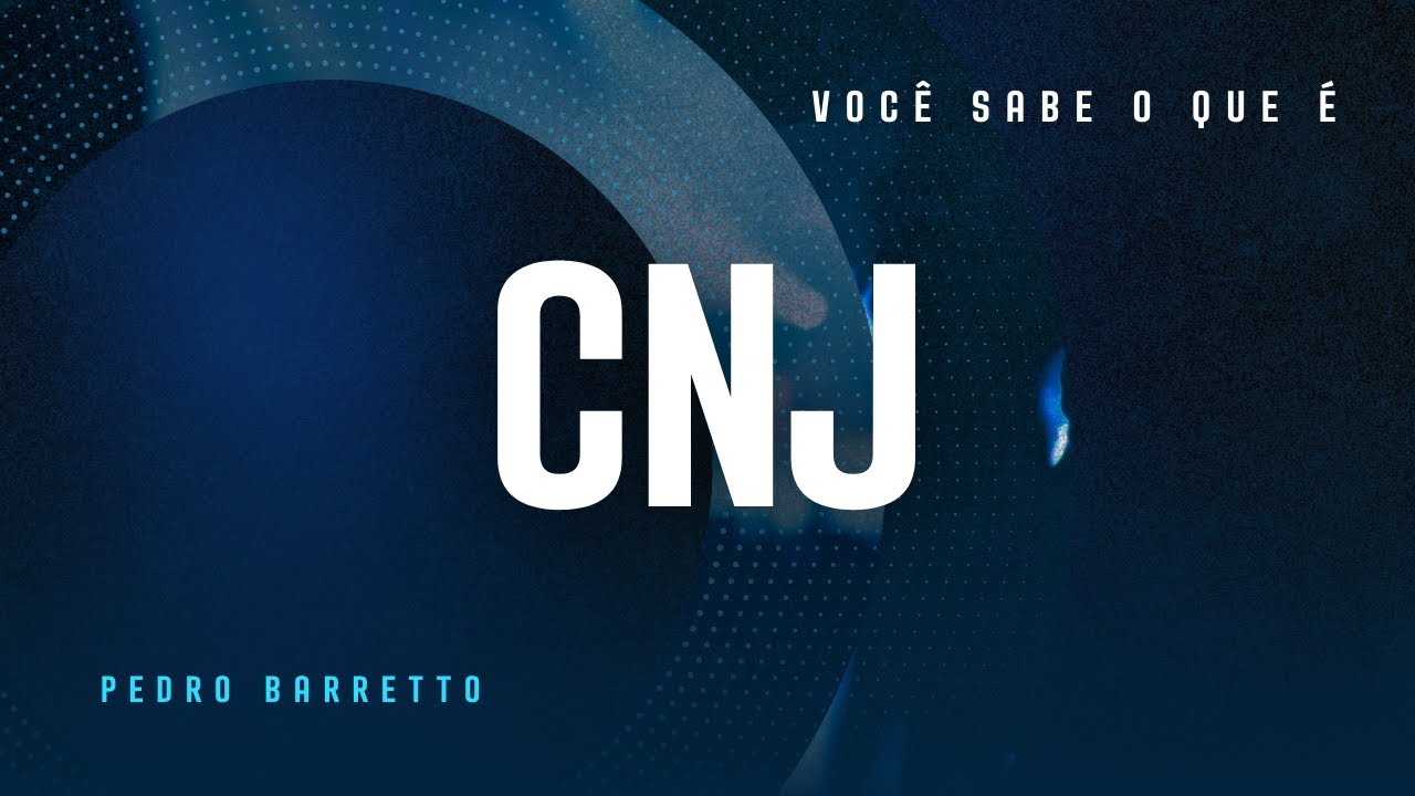 ⚪ O QUE É CNJ OU CONSELHO NACIONAL DE JUSTIÇA?