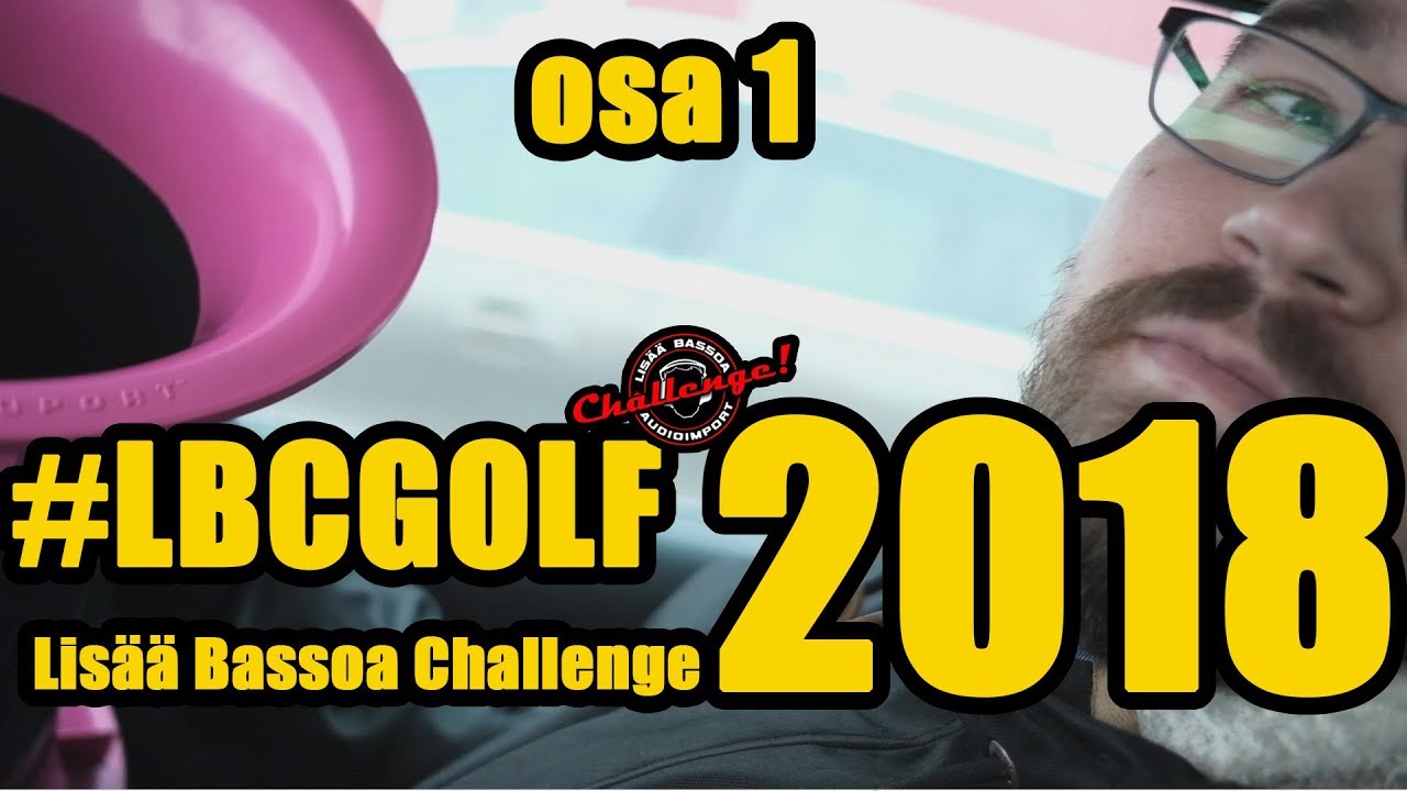 LBCGolf: Osa 1, Lis&auml;&auml; Bassoa Challenge 2018 - matka alkaa