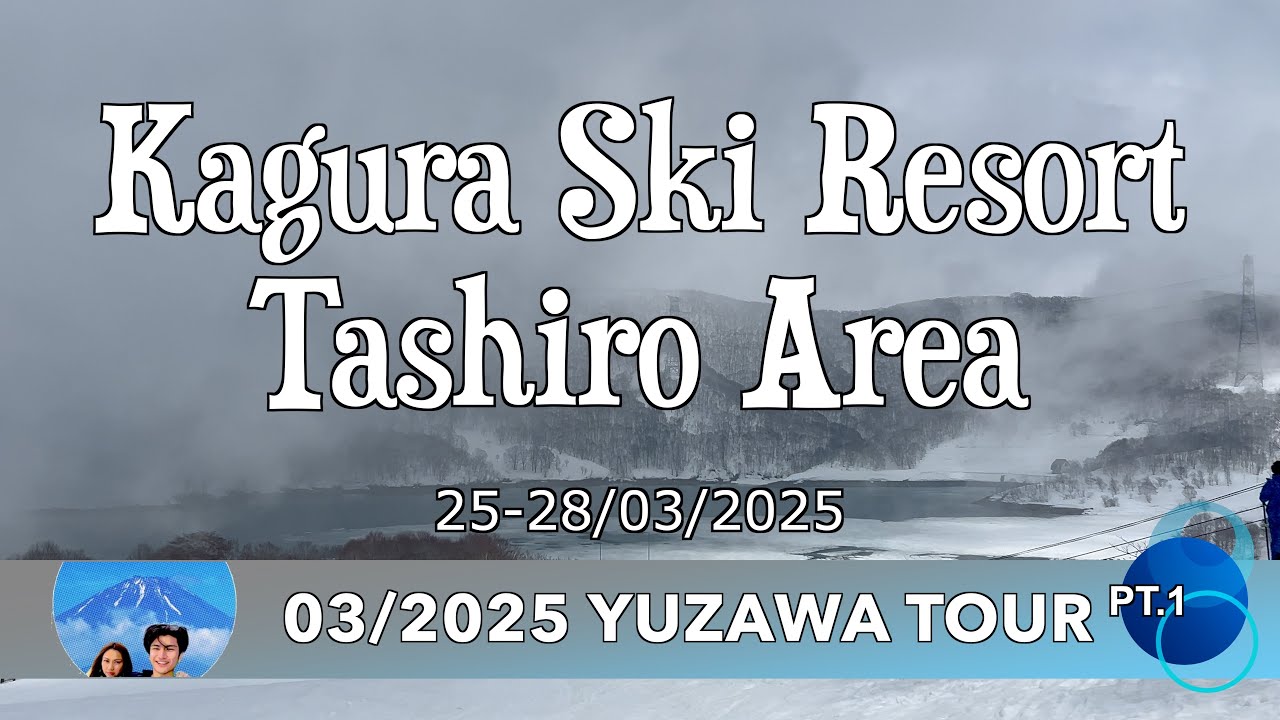 Kagura Ski Resort Tashiro Area : 03/2025 Yuzawa Tour Pt.1