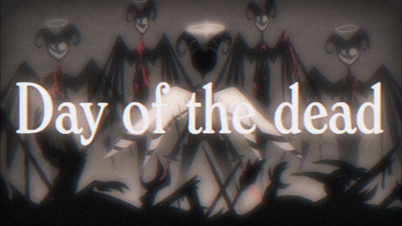 Hazbin Hotel - Day Of The Dead [AMV]