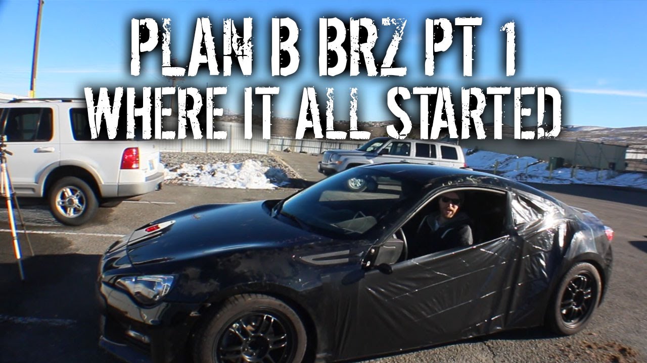 Plan B BRZ Pt 1 - Where It All Started