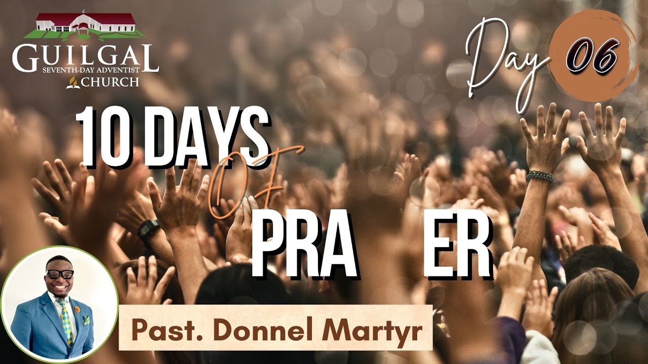 10 Days of Prayer | Day 6 | 12/27/25 | Past. Donnel Martyr | Guilgal SDA Church
