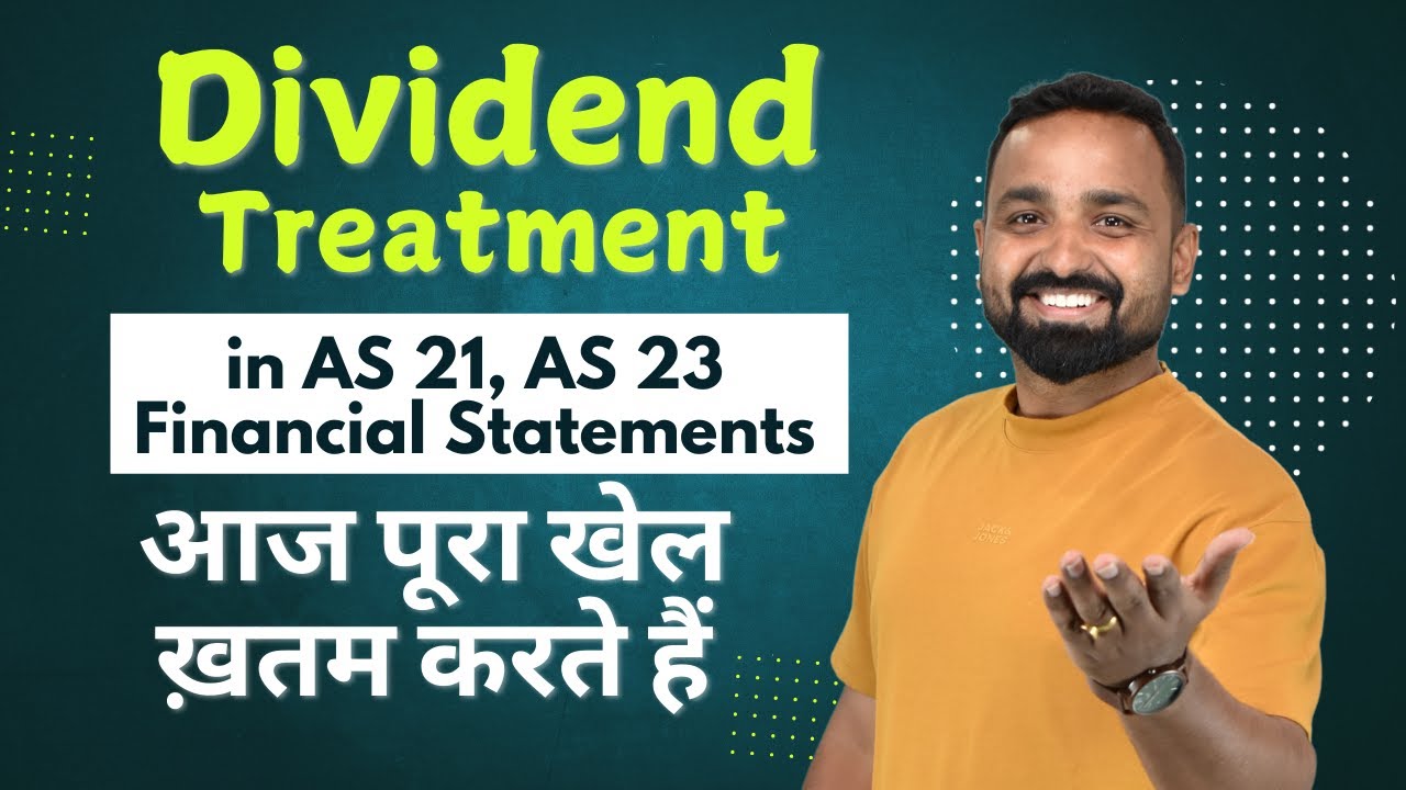 Divident Treament | In AS 21, AS 23 & Financial Statements Chapter | Let's Decode | CA Inter