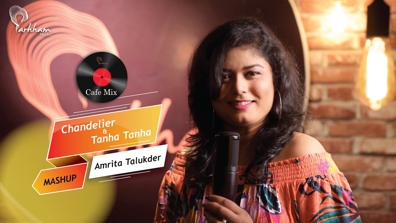 Chandelier & Tanha Tanha Mashup | Amrita Talukder | AR Rahman & Sia |Parhham Music
