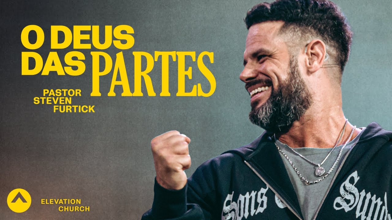 O Deus das Partes | Pastor Steven Furtick | Elevation Church