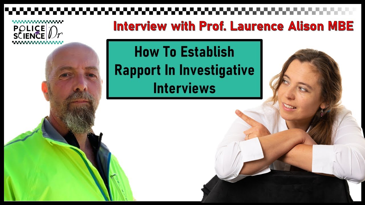 Establishing Rapport In Interviews - Prof Laurence Alison MBE