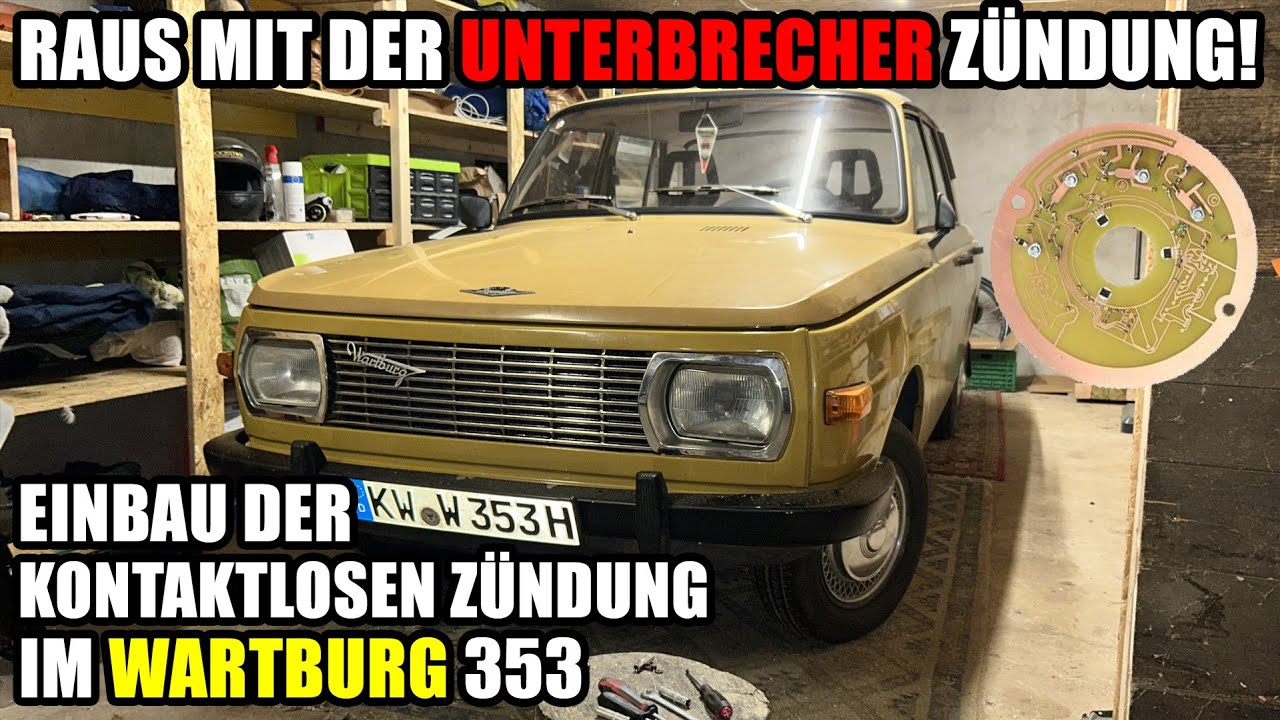 Raus mit der UNTERBRECHERZÜNDUNG! Upgrade zur Kontaktlosen Zündung für den Wartburg 353 I Stage 1