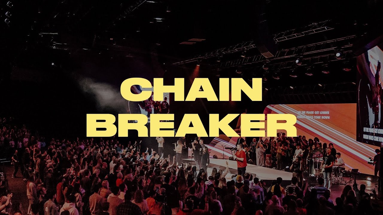 Chain Breaker (Live) - LIFE Anthem