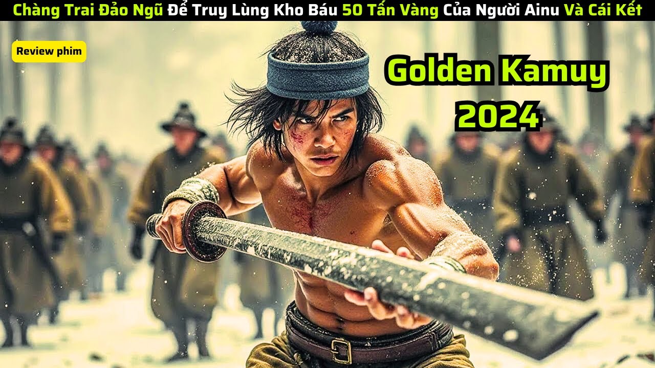 Chàng Trai Đảo Ngũ Để Truy Lùng Kho Báu 50 Tấn Vàng Của Người Ainu Và Cái Kết|| review phim