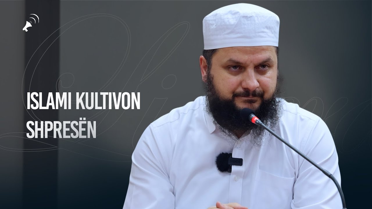 Islami kultivon shpresën - Hoxhë Shefik Sadiku