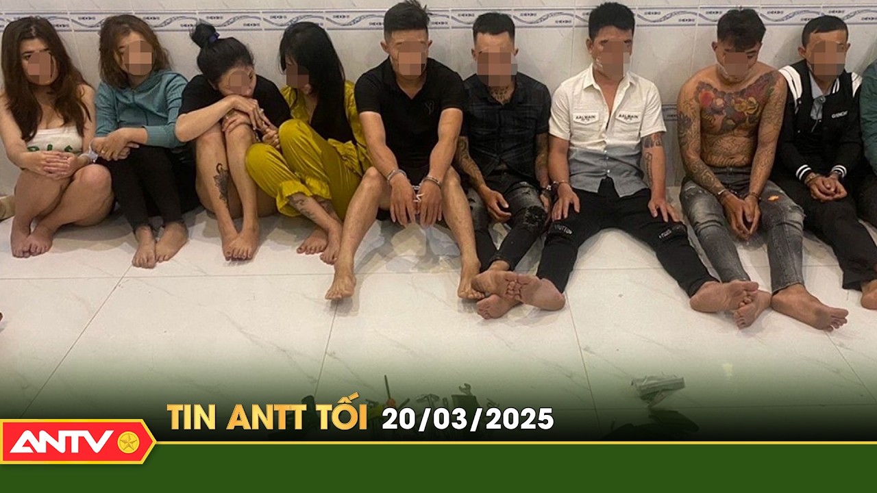 Tin tức an ninh trật tự nóng, thời sự Việt Nam mới nhất 24h tối ngày 20/3 | ANTV