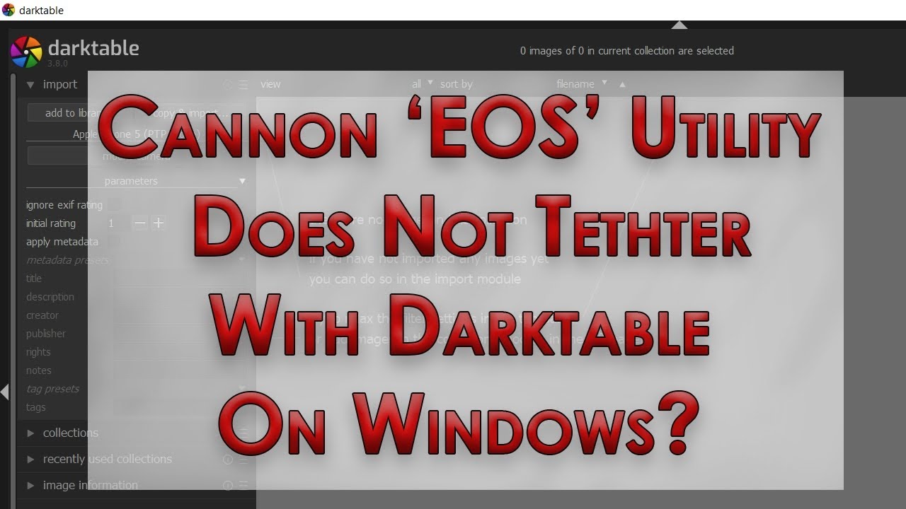 Cannon EOS utility does not tether with Darktable on Windows ?