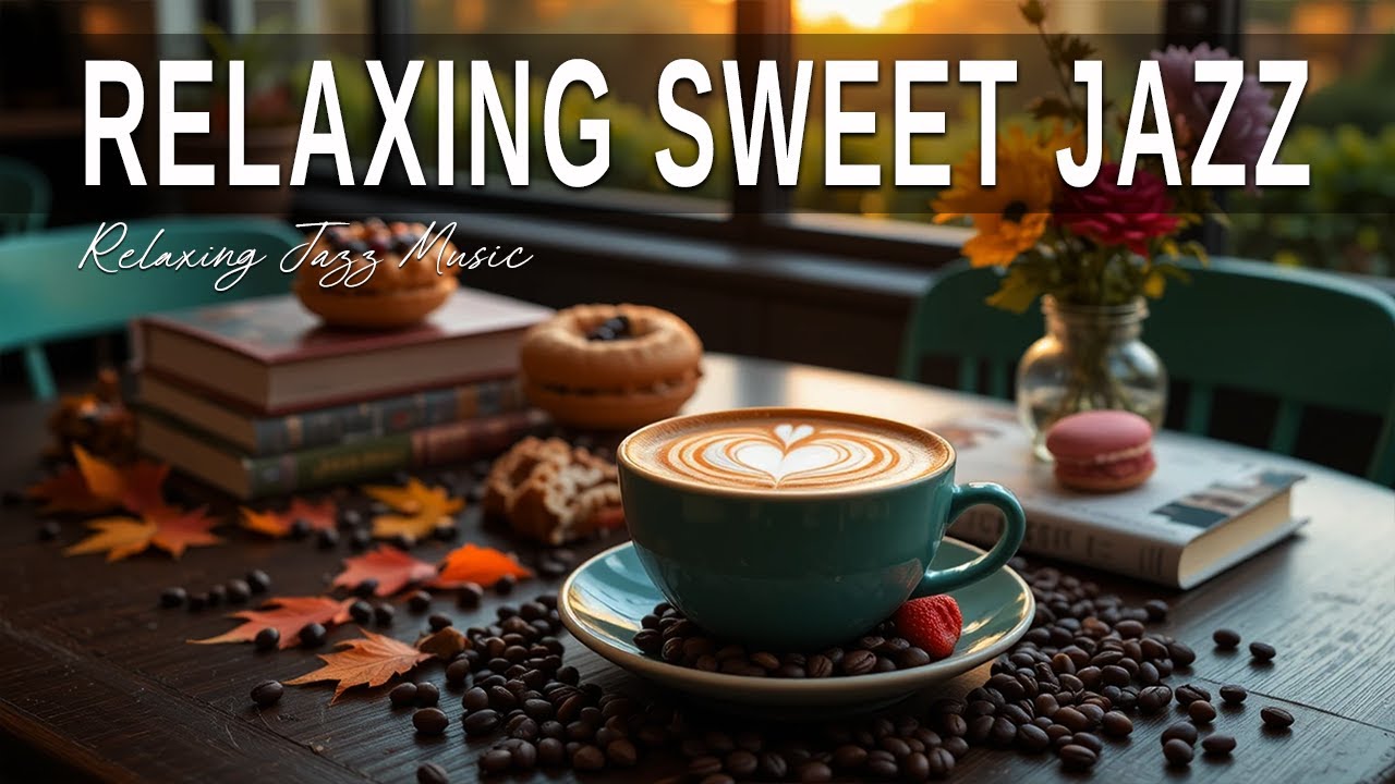 Relaxing Sweet Jazz ☕ Bossa Nova background for Great Moods, Stress Relief & Relaxing