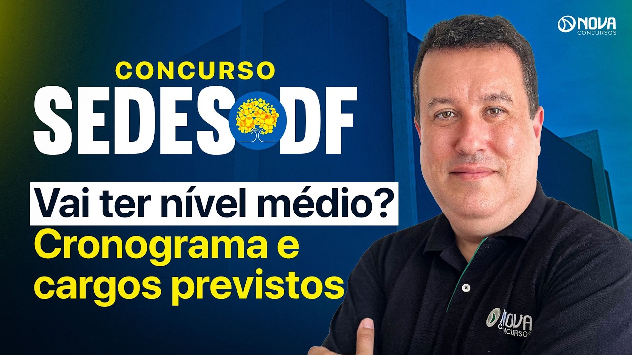 Concurso SEDES DF 2026: Informa&ccedil;&otilde;es ATUALIZADAS sobre CARGOS e CRONOGRAMA ⚠️