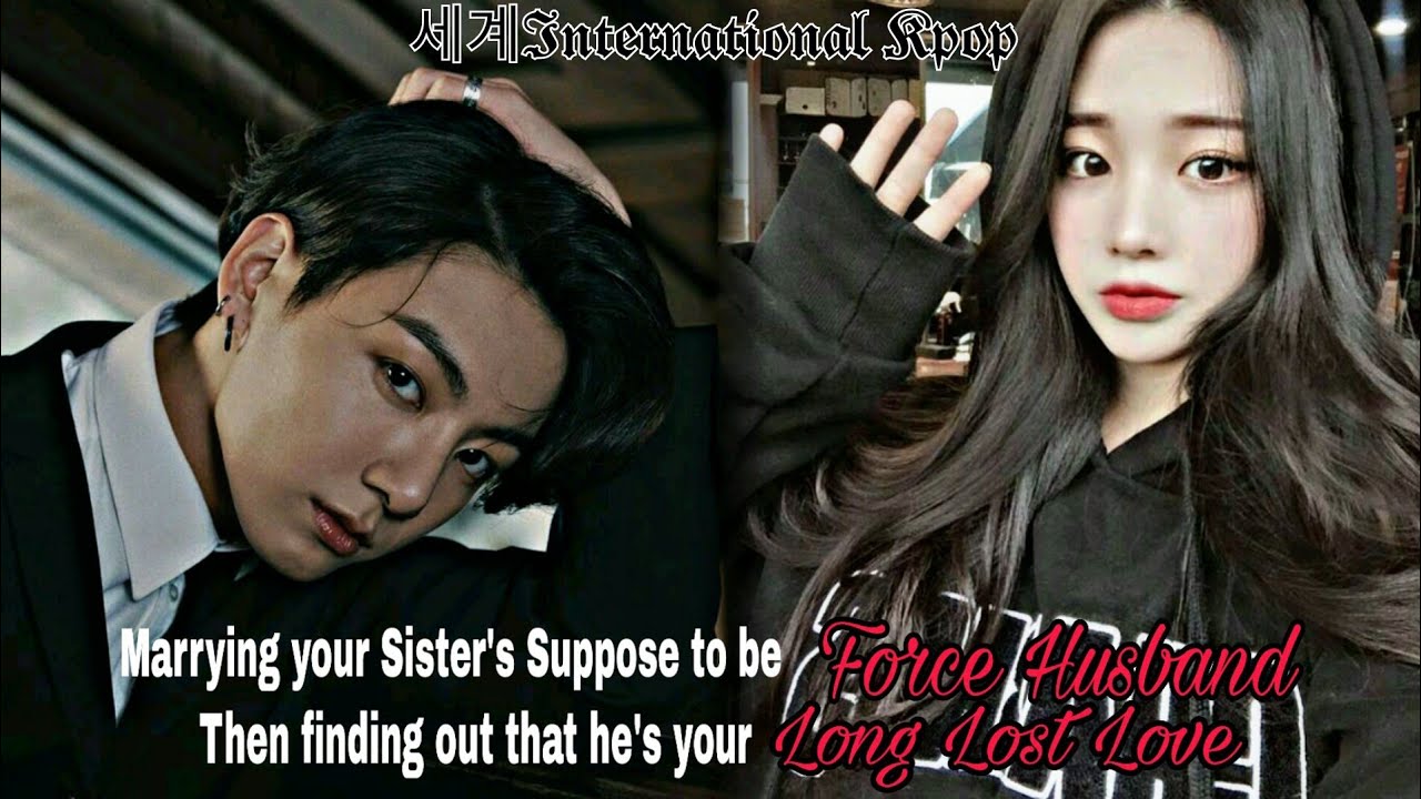 1/2 Marrying your Sister's Suppose to be Forced Husband | Jungkook Oneshot