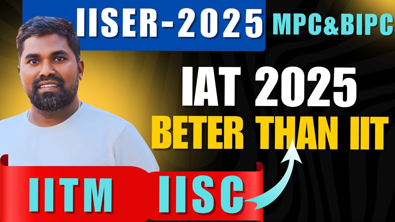 IISER 2025 Exam details,IAT 2025 Exam details,eligibility,important dates,iisc,iitm 2025#PRASAD SIR
