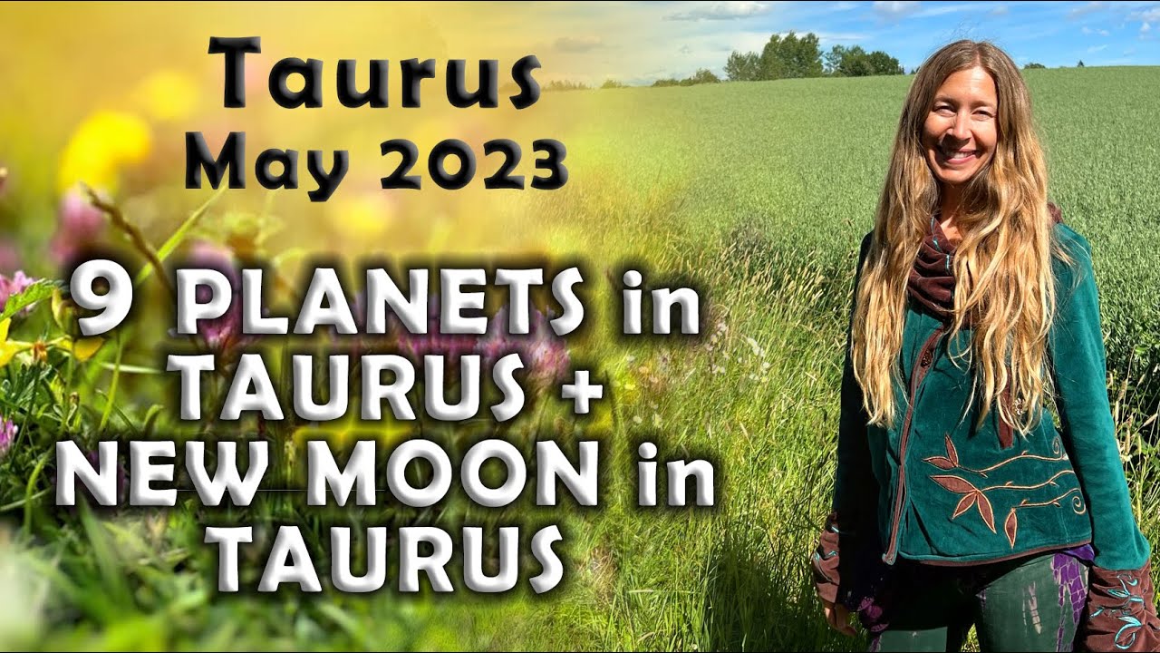 Taurus May 2023 9 PLANETS in TAURUS + NEW MOON in TAURUS (Astrology Horoscope Forecast)